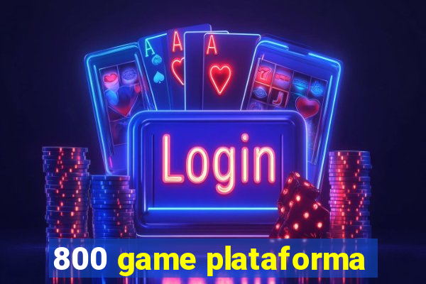 800 game plataforma